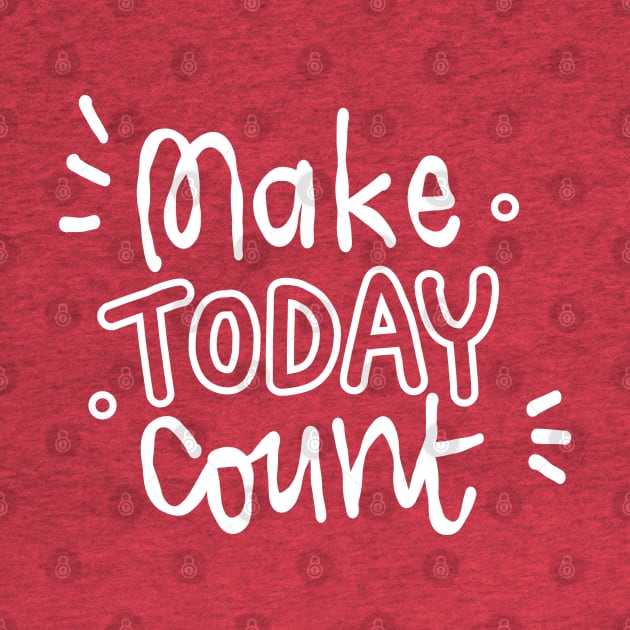 Make today count by Think Beyond Color